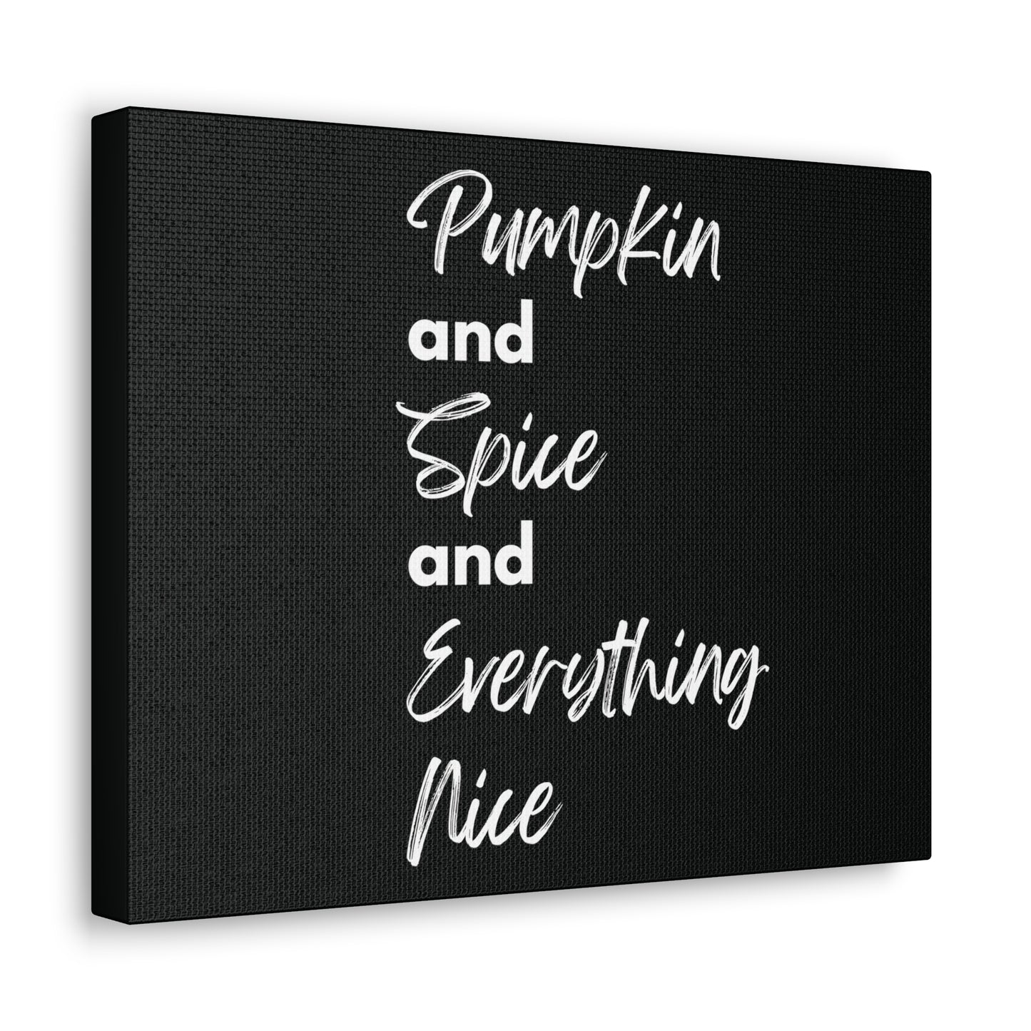 Pumpkin Spice Everything Nice Canvas Gallery Wraps - Black