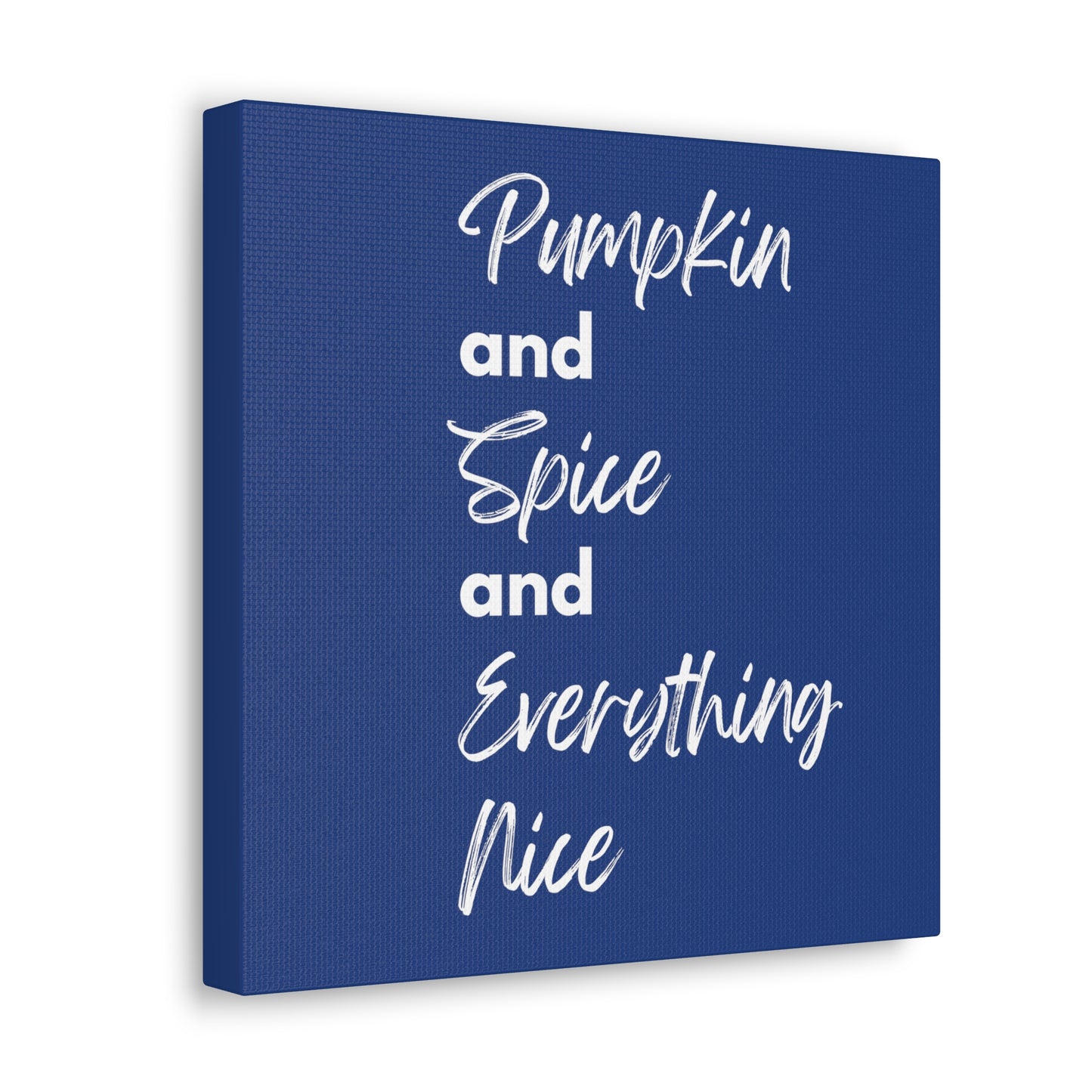 Pumpkin Spice Everything Nice Canvas Gallery Wraps - Dark Blue