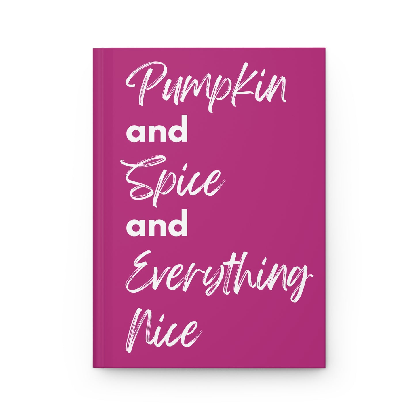 Pumpkin Spice Everything Nice Hardcover Journal Matte - Dark Pink