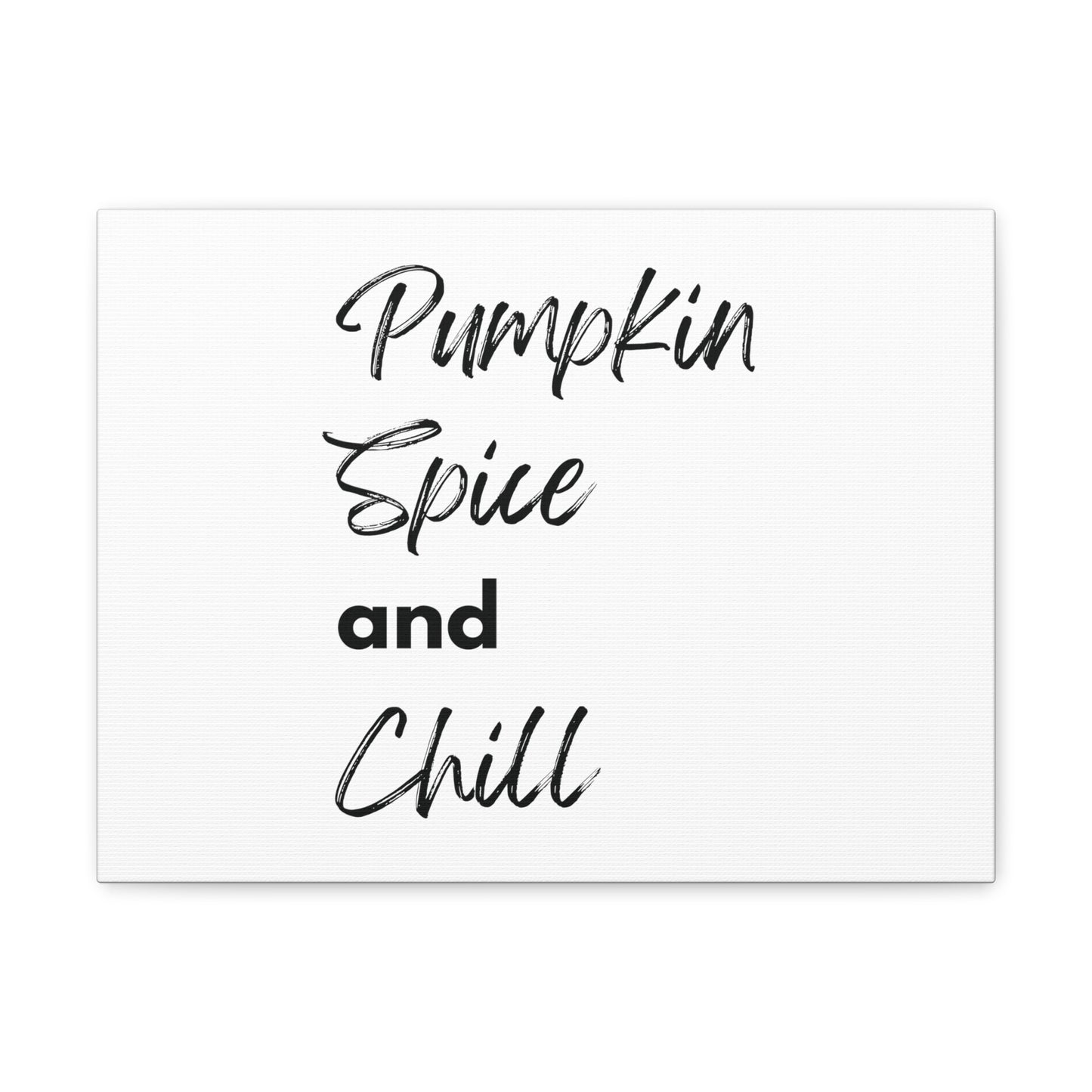 Pumpkin Spice and Chill Canvas Gallery Wraps - White