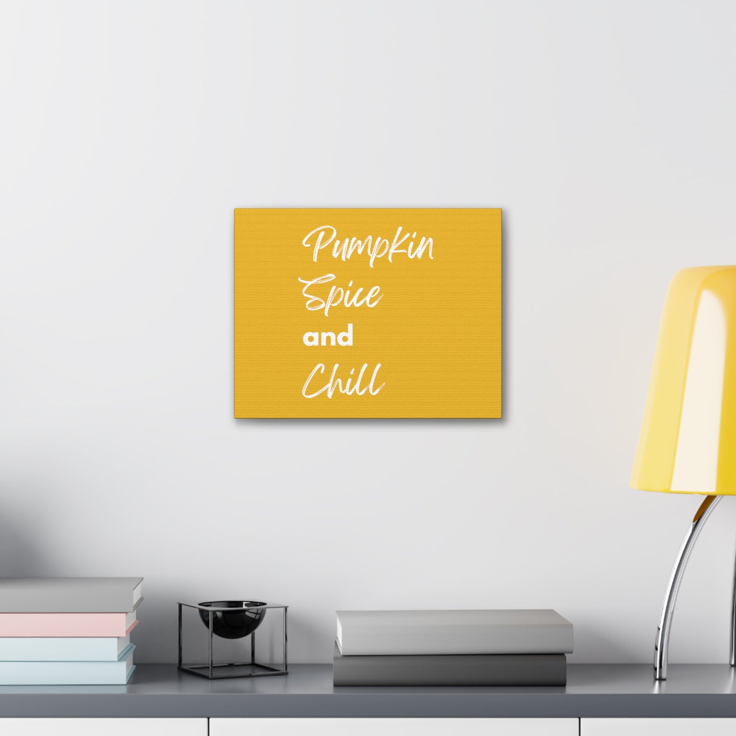 Pumpkin Spice and Chill Canvas Gallery Wraps - Yellow