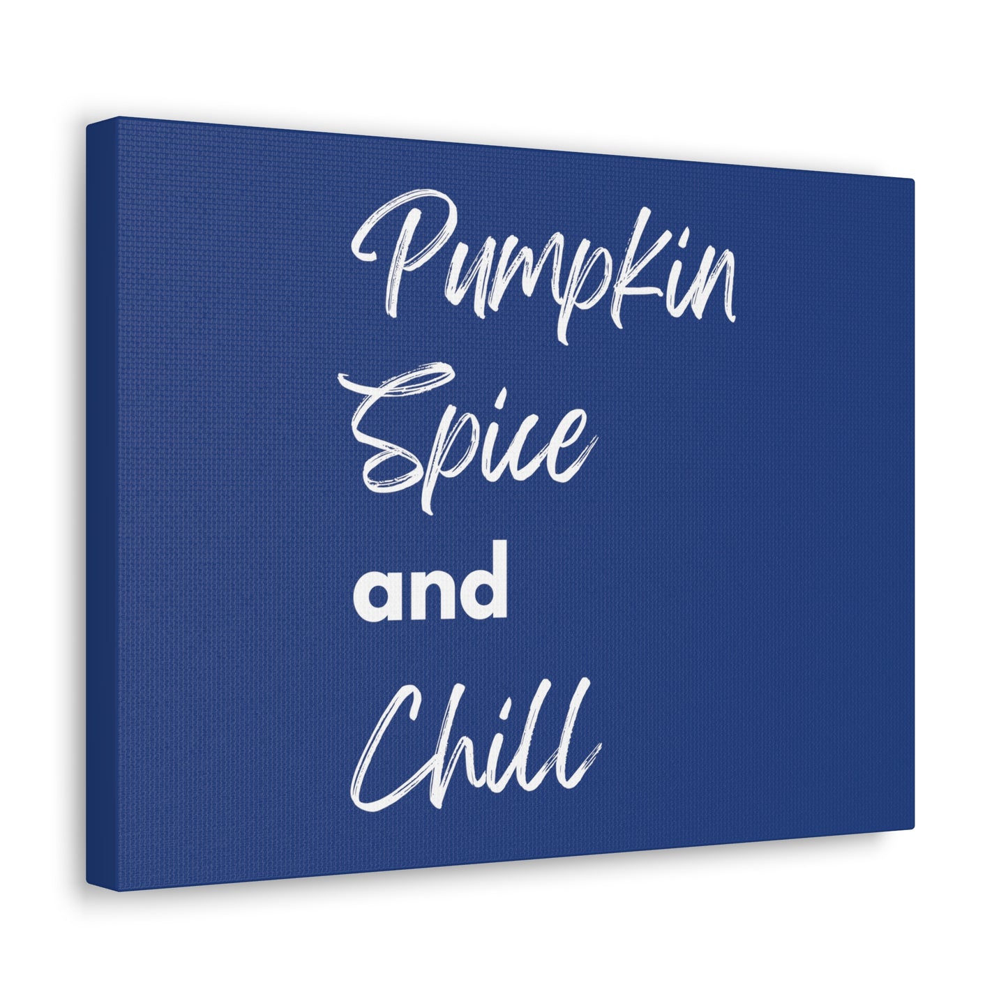 Pumpkin Spice and Chill Canvas Gallery Wraps - Dark Blue