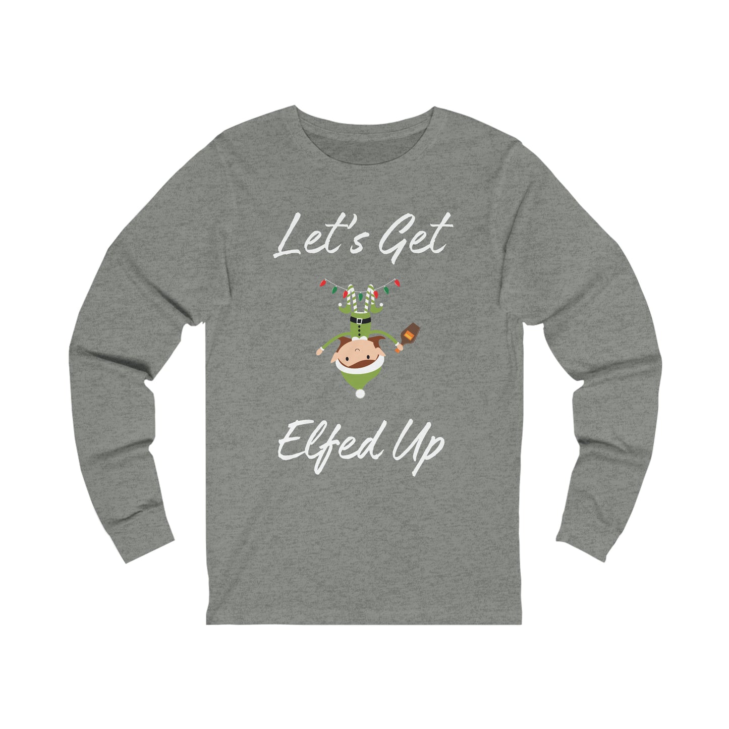 Let's Get Elfed Up Extra Soft Unisex Jersey Long Sleeve Tee