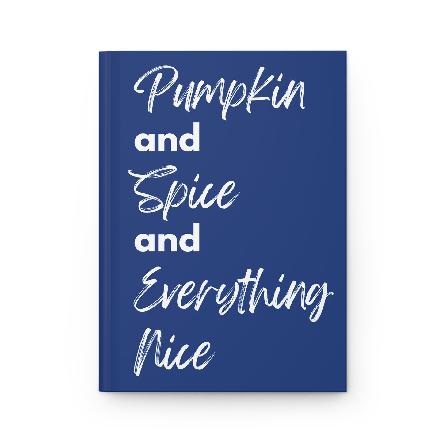 Pumpkin Spice Everything Nice Hardcover Journal Matte - Dark Blue