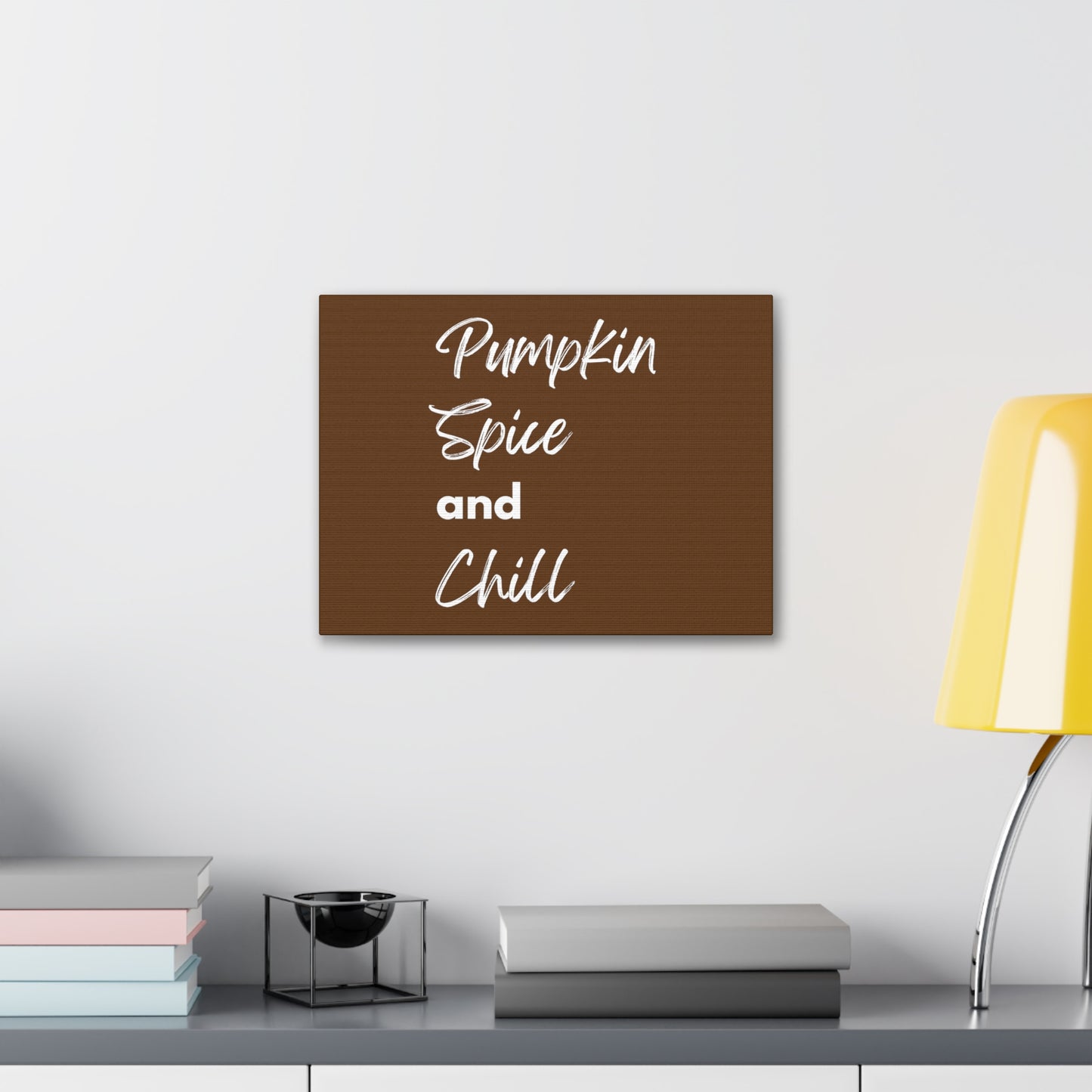 Pumpkin Spice and Chill Canvas Gallery Wraps - Dark Brown