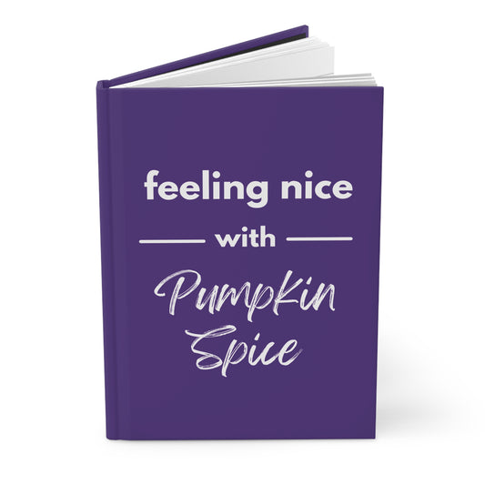 Feeling Nice With Pumpkin Spice Hardcover Journal Matte - Dark Purple