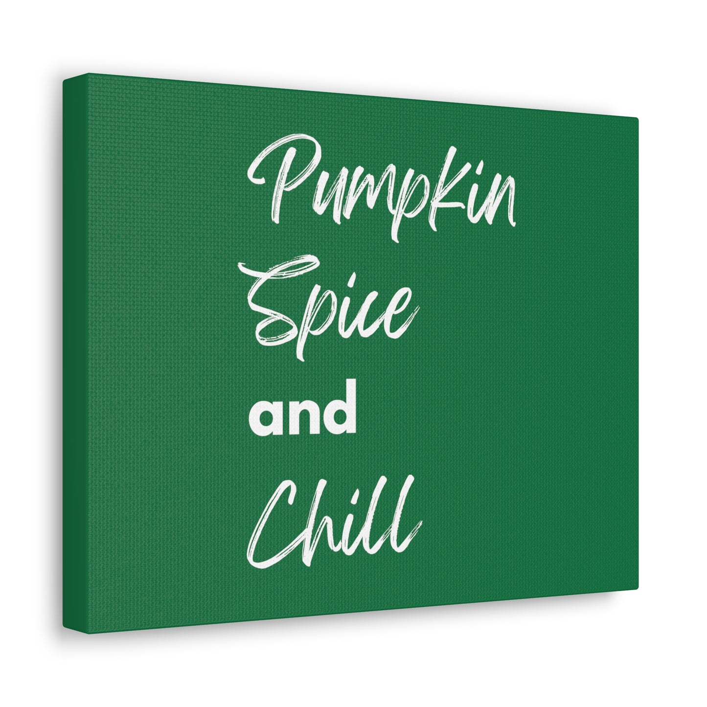 Pumpkin Spice and Chill Canvas Gallery Wraps - Dark Green