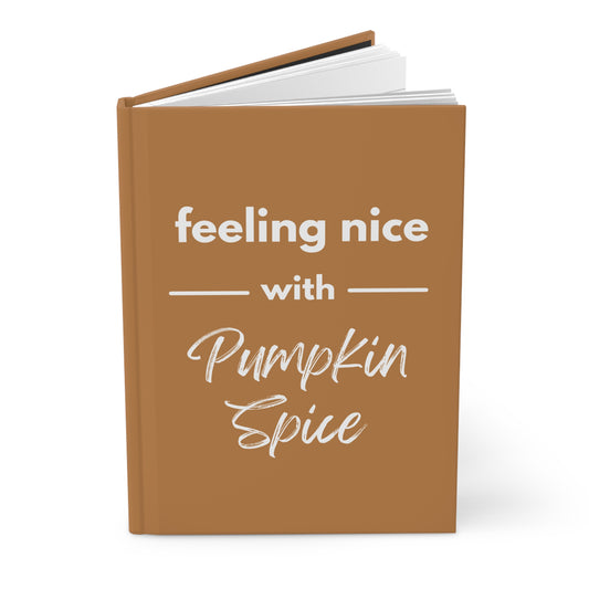 Feeling Nice With Pumpkin Spice Hardcover Journal Matte - Brown