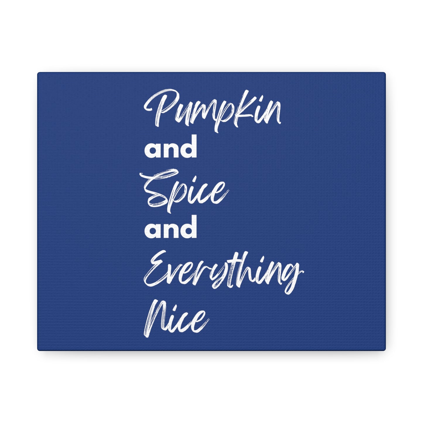 Pumpkin Spice Everything Nice Canvas Gallery Wraps - Dark Blue