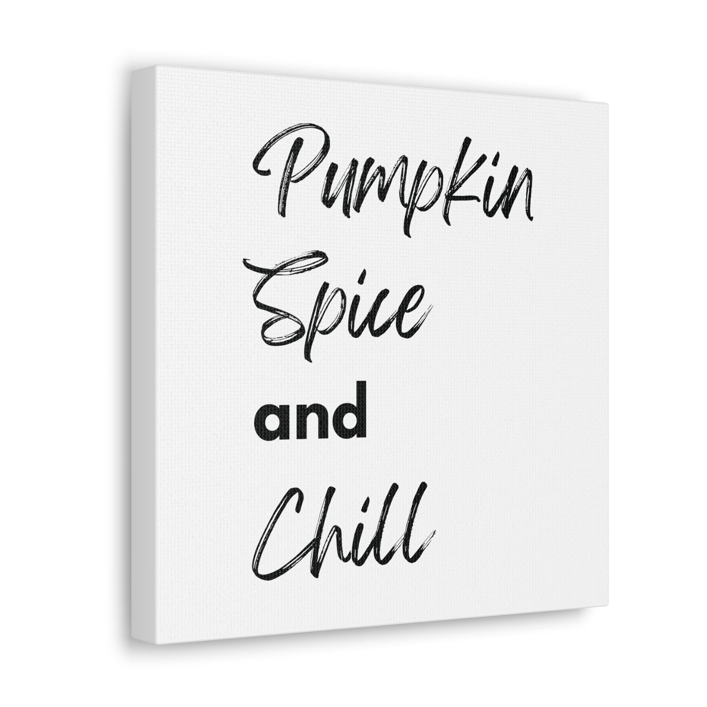 Pumpkin Spice and Chill Canvas Gallery Wraps - White