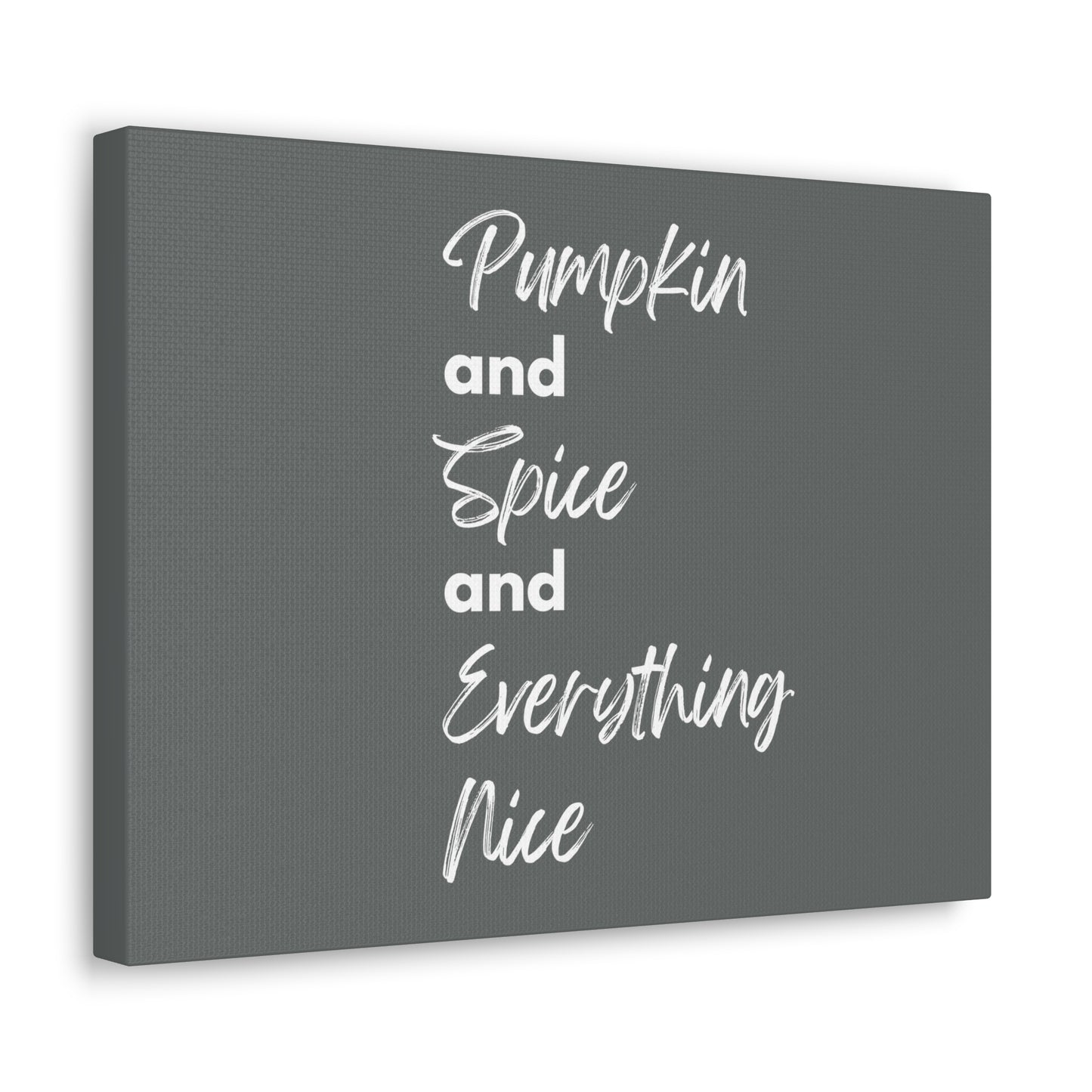 Pumpkin Spice Everything Nice Canvas Gallery Wraps - Dark Grey