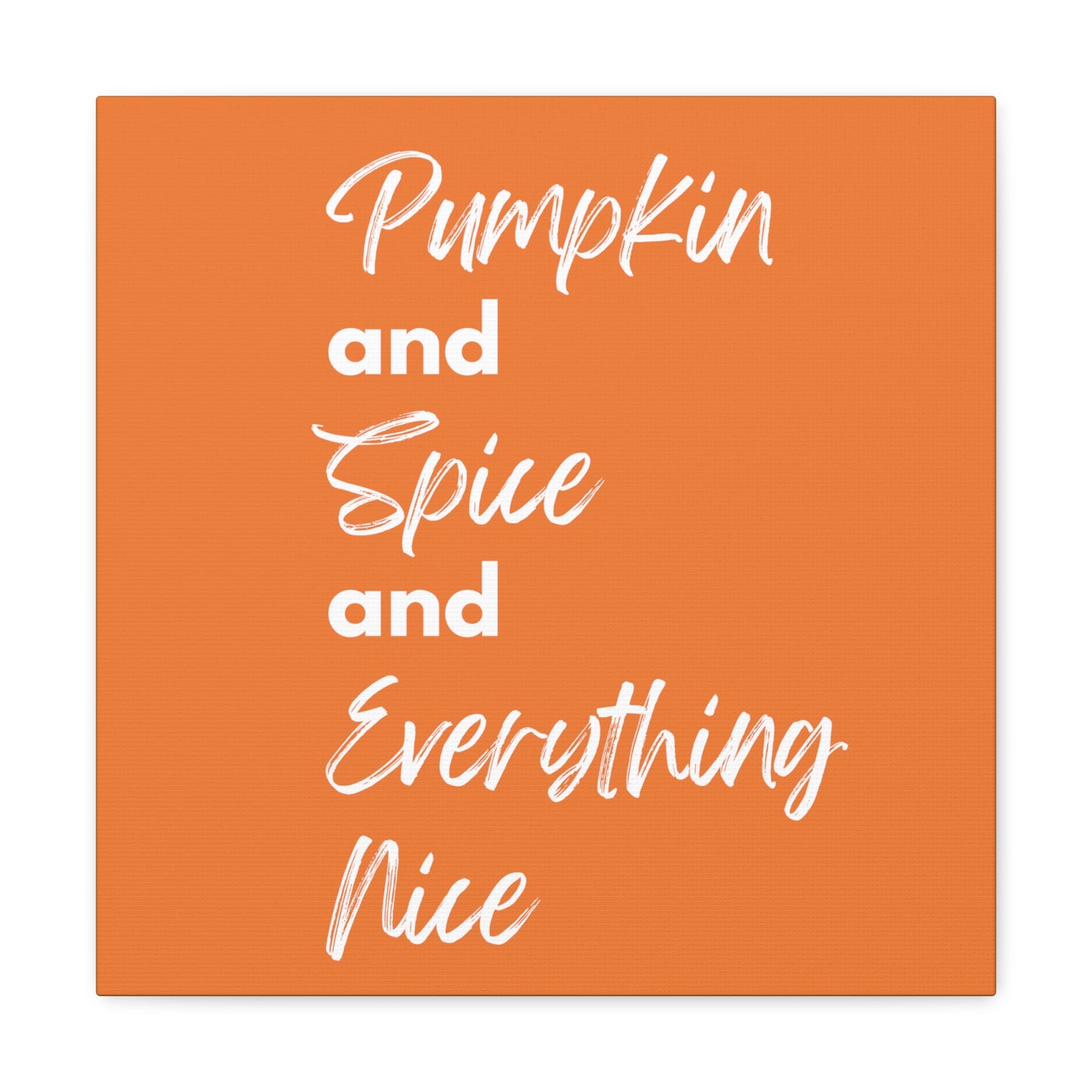 Pumpkin Spice Everything Nice Canvas Gallery Wraps - Orange