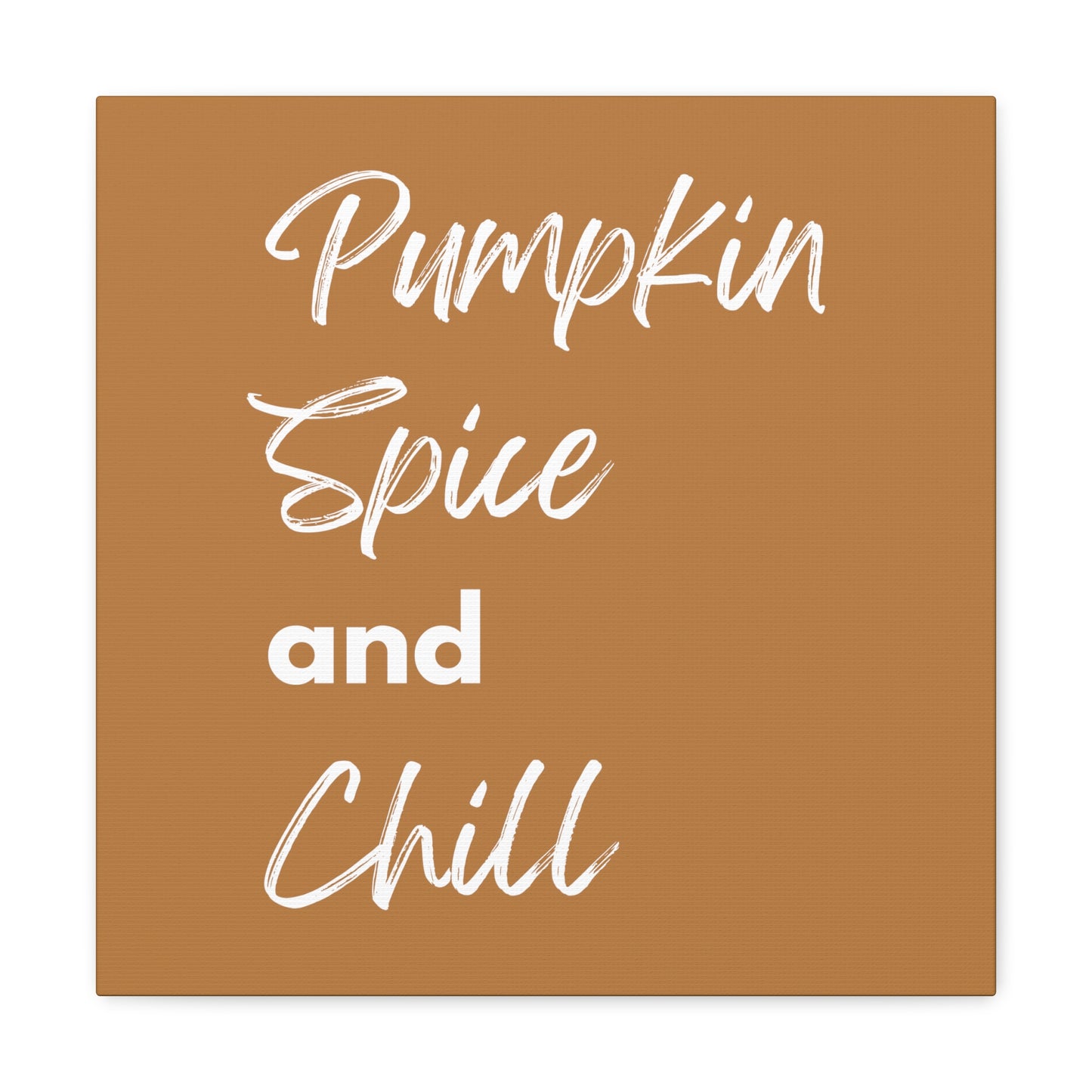 Pumpkin Spice and Chill Canvas Gallery Wraps - Brown