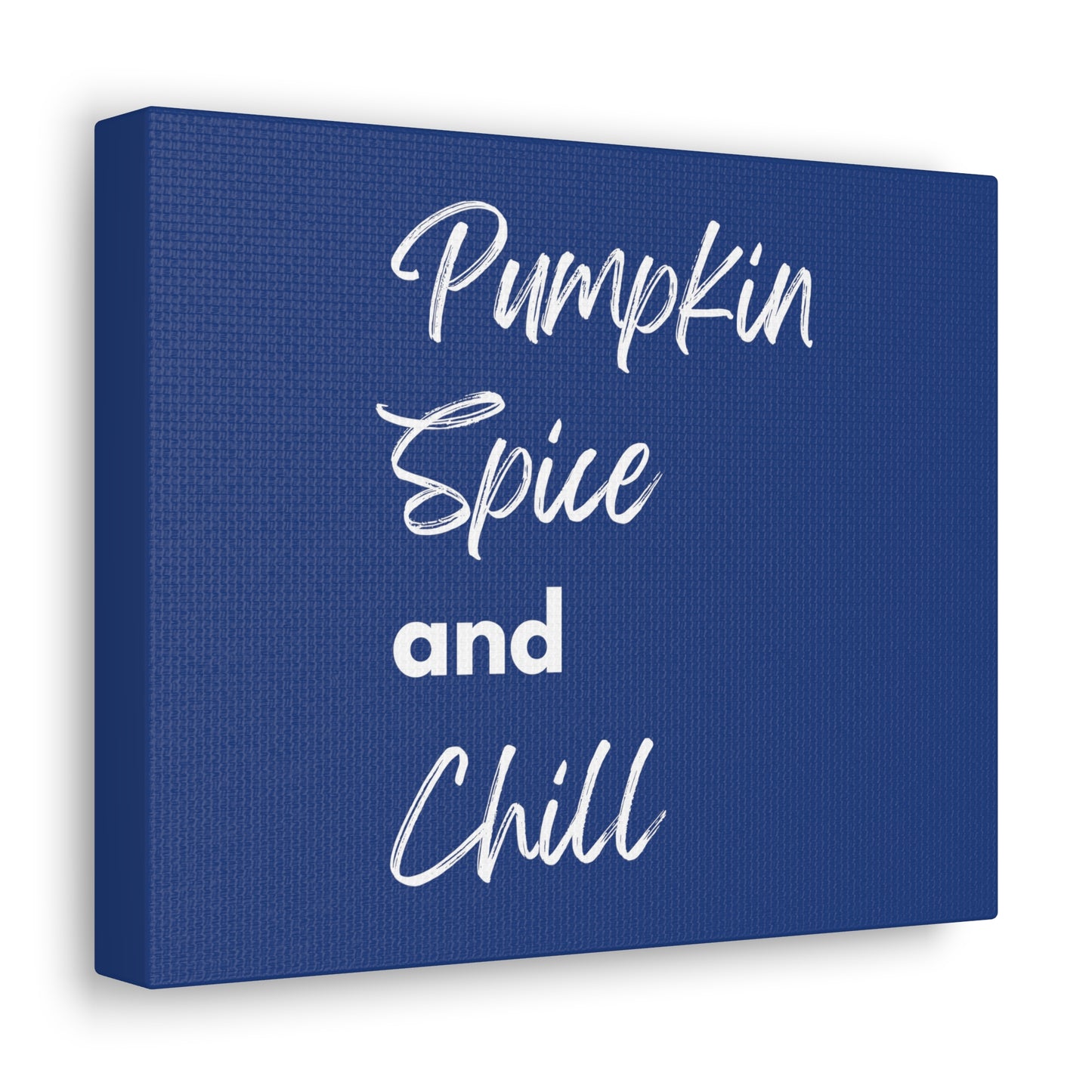 Pumpkin Spice and Chill Canvas Gallery Wraps - Dark Blue