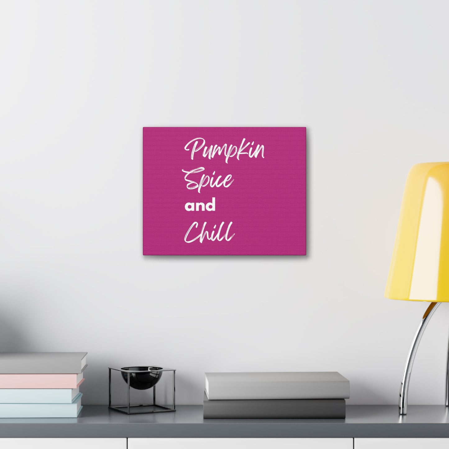 Pumpkin Spice and Chill Canvas Gallery Wraps - Dark Pink