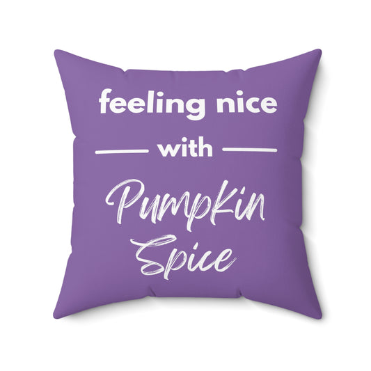 Feeling Nice With Pumpkin Spice Spun Polyester Square Pillow - Purple