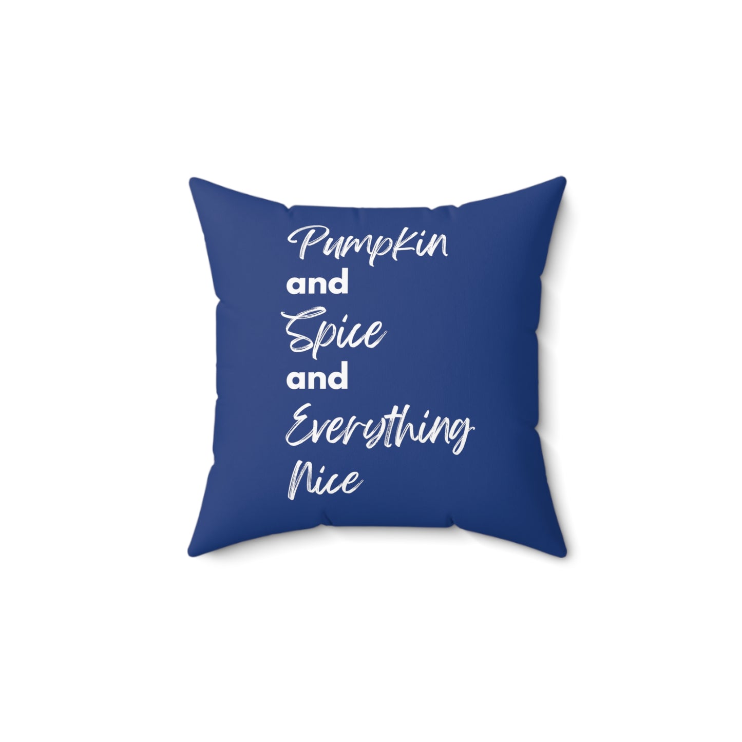 Pumpkin Spice Everything Nice Spun Polyester Square Pillow - Dark Blue