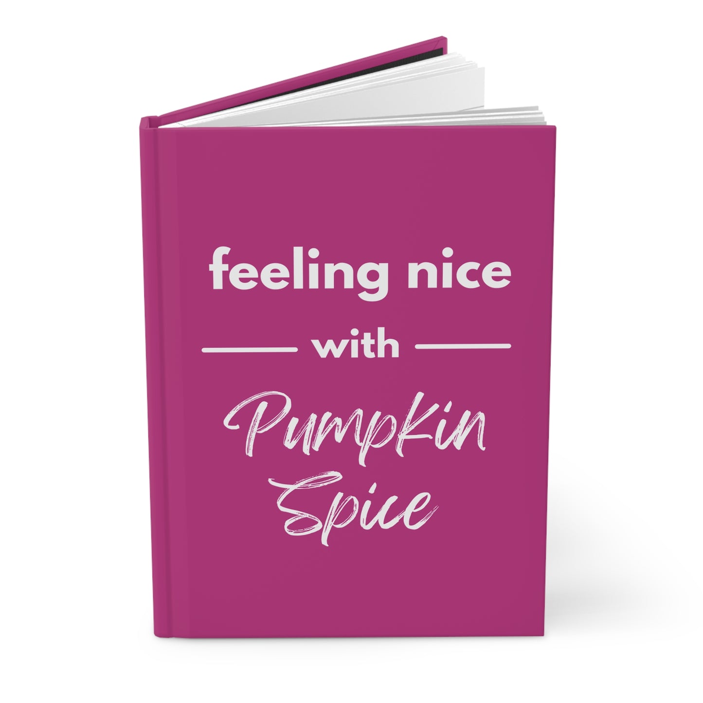 Feeling Nice With Pumpkin Spice Hardcover Journal Matte - Dark Pink