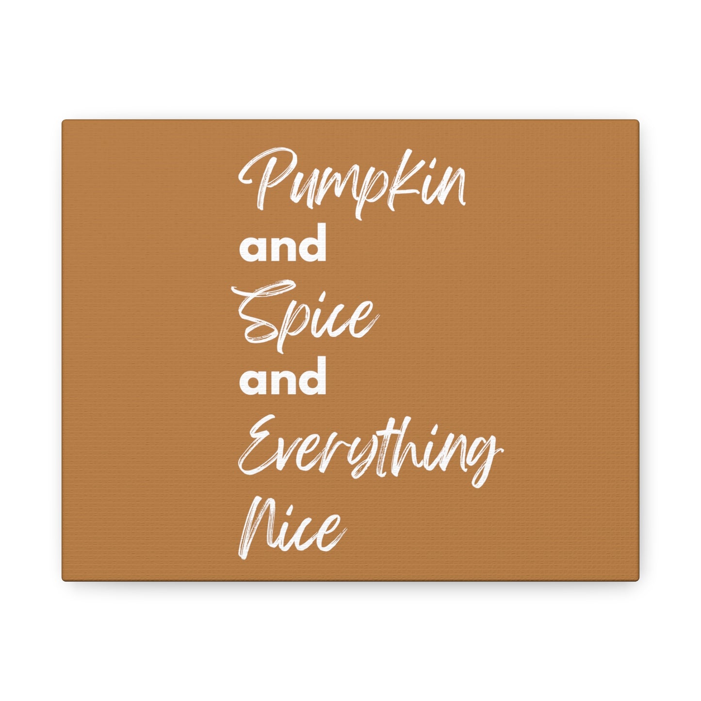 Pumpkin Spice Everything Nice Canvas Gallery Wraps - Brown