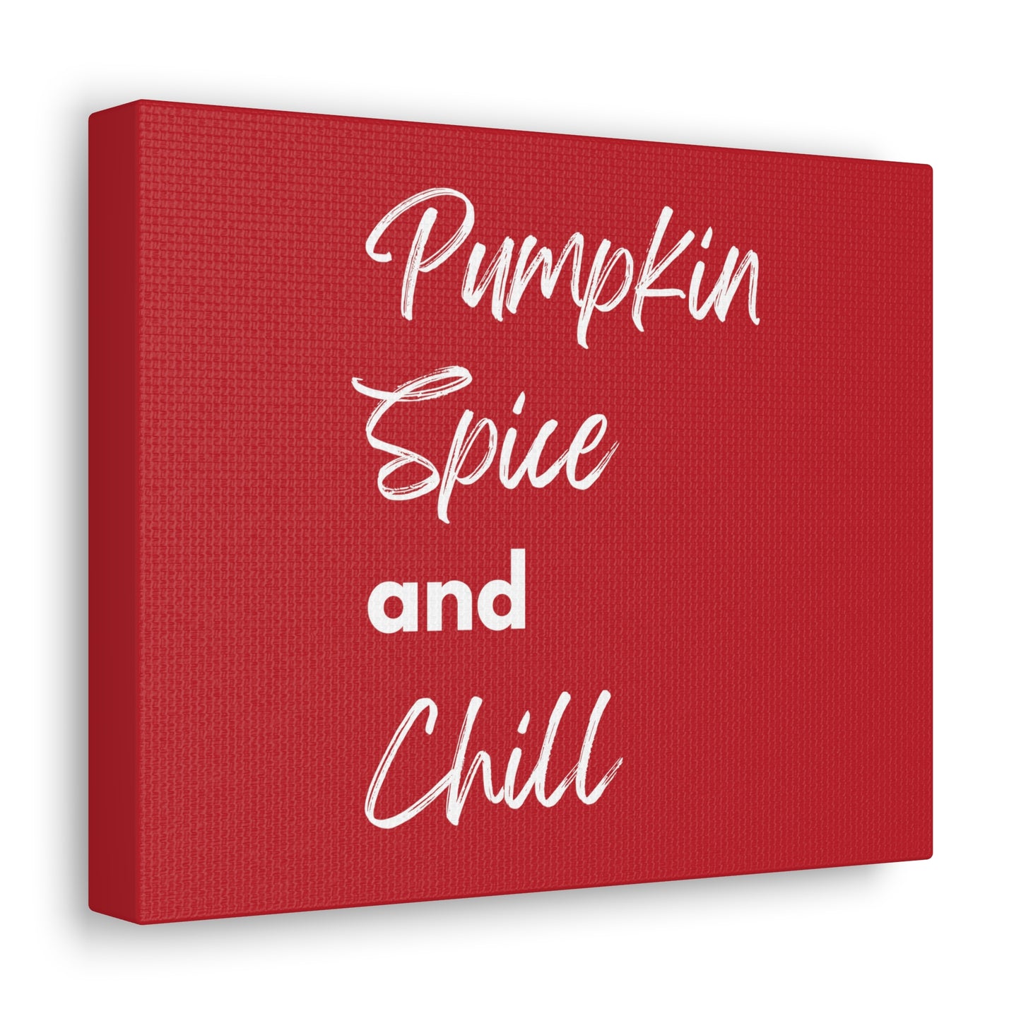 Pumpkin Spice and Chill Canvas Gallery Wraps - Dark Red