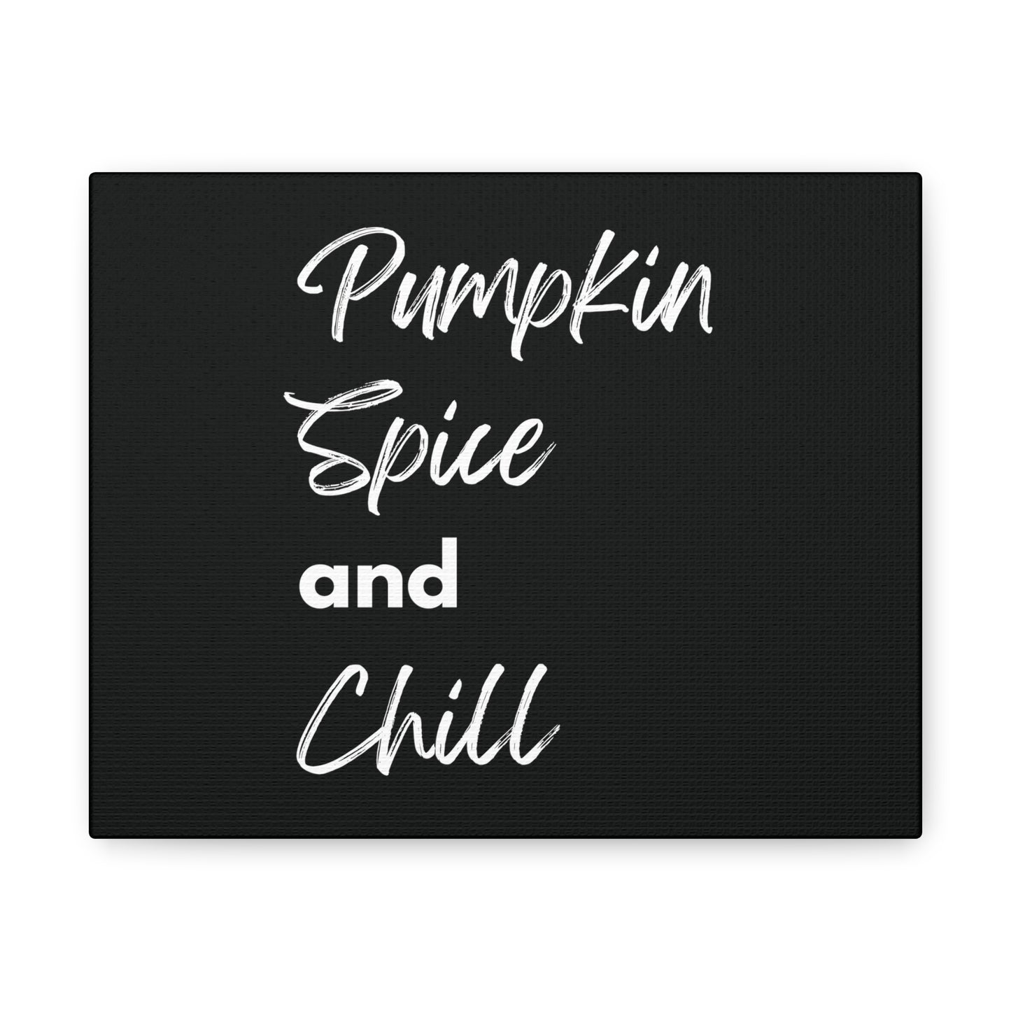 Pumpkin Spice and Chill Canvas Gallery Wraps - Black