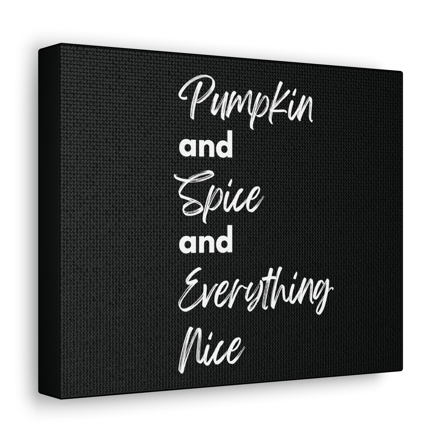 Pumpkin Spice Everything Nice Canvas Gallery Wraps - Black