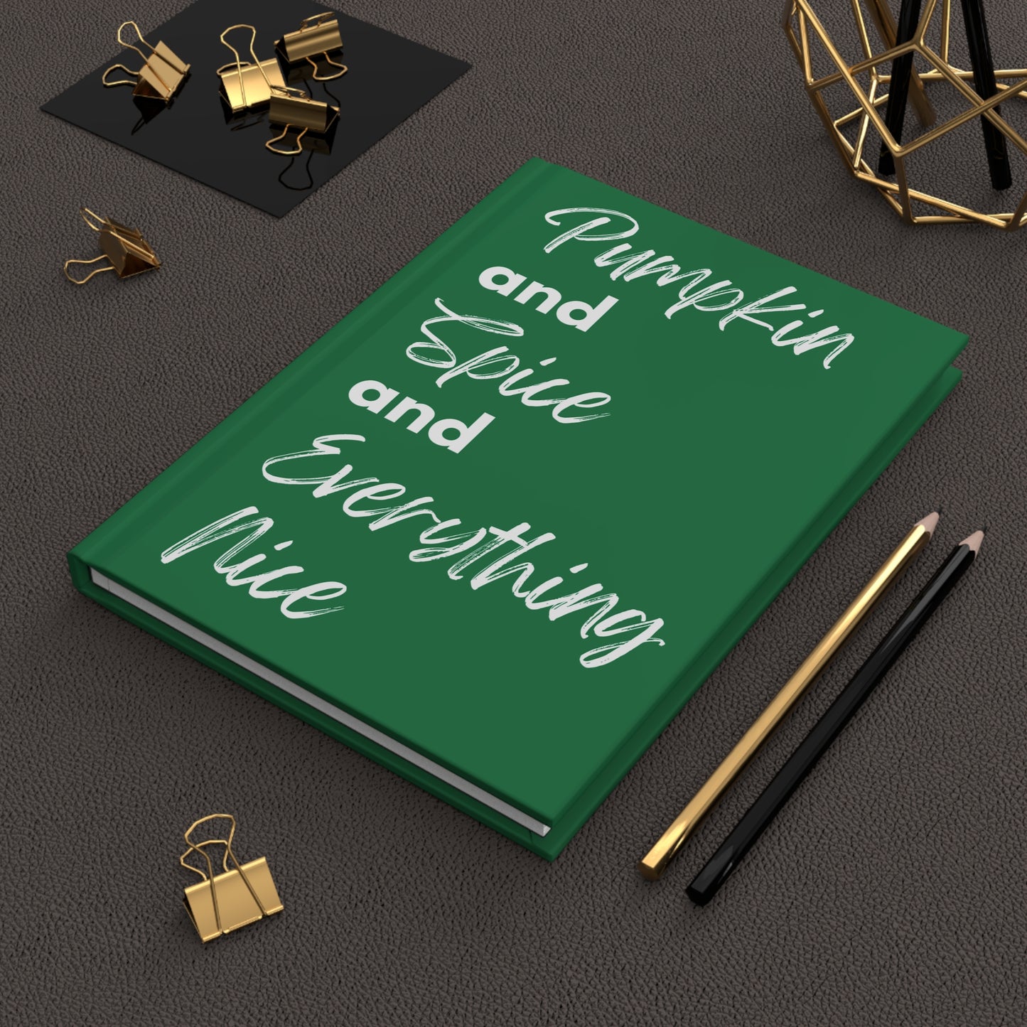 Pumpkin Spice Everything Nice Hardcover Journal Matte - Dark Green