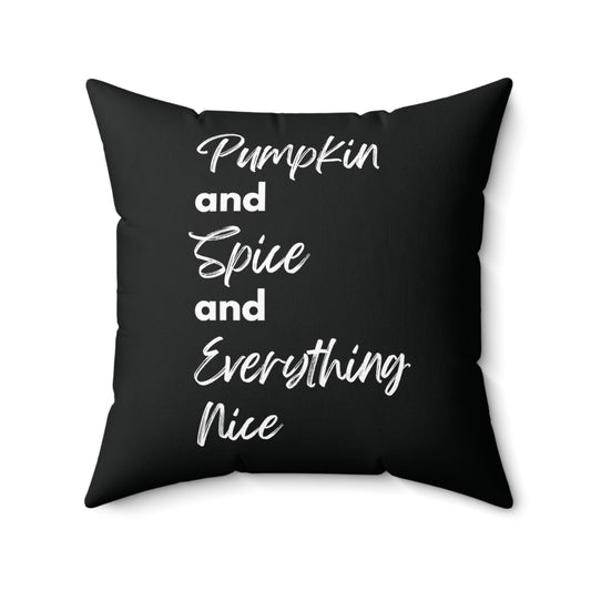 Pumpkin Spice Everything Nice Spun Polyester Square Pillow - Black