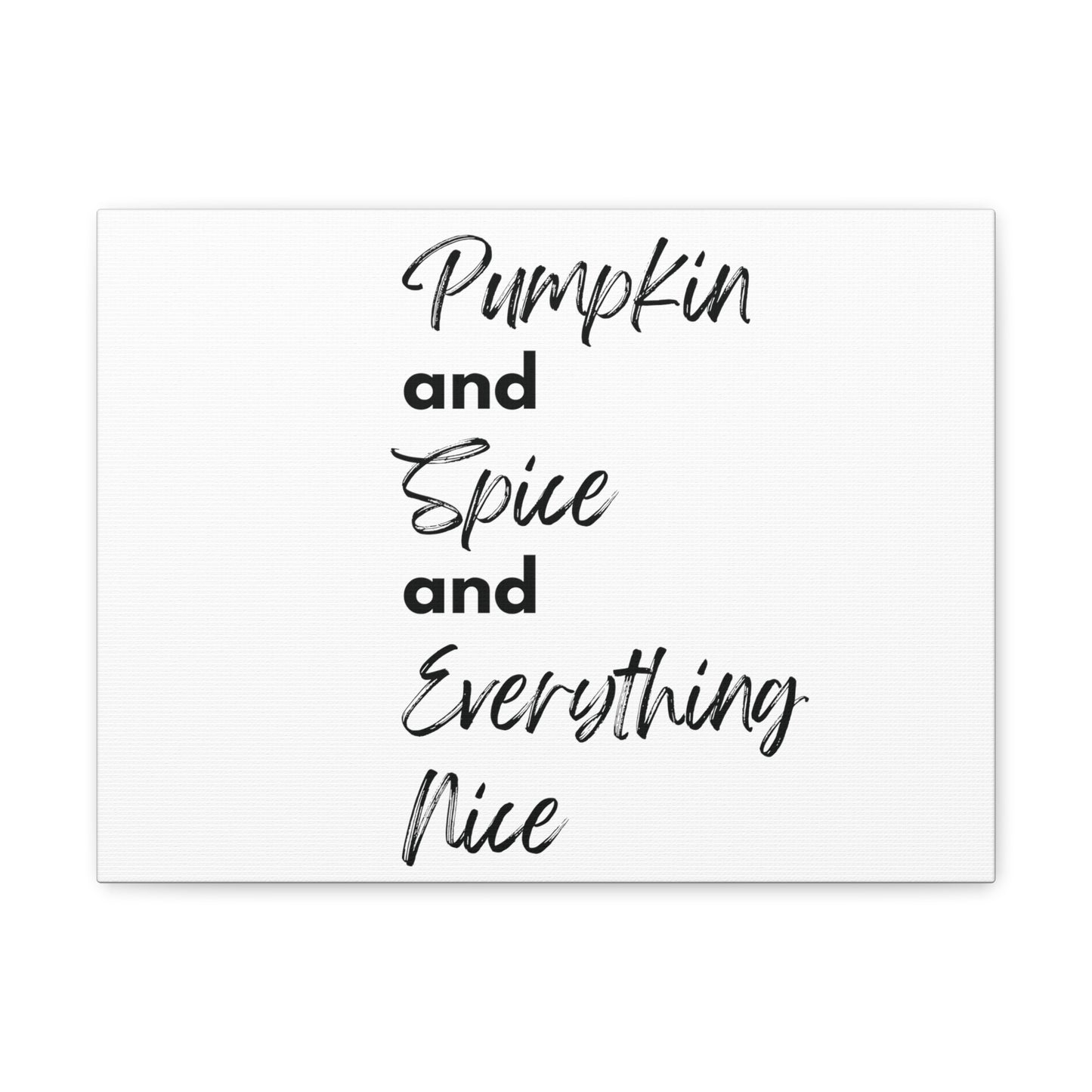 Pumpkin Spice Everything Nice Canvas Gallery Wraps - White