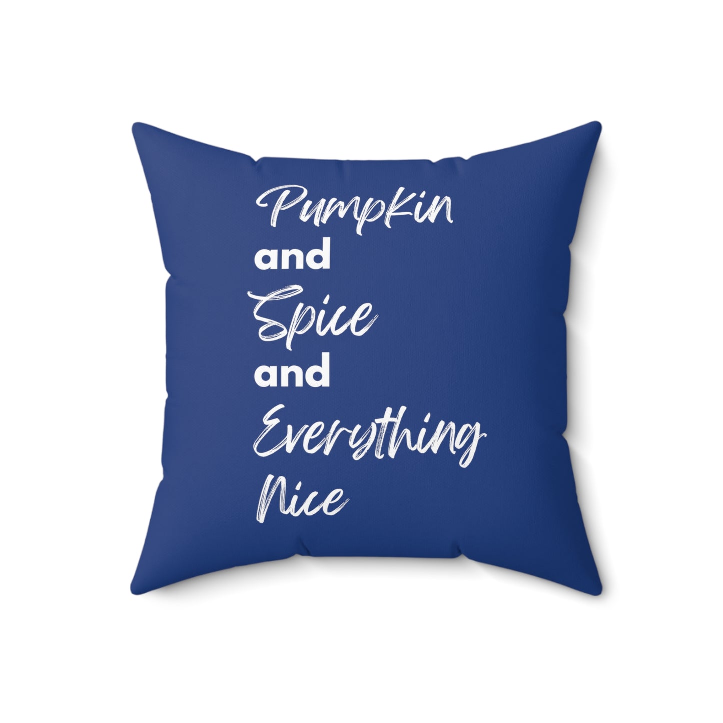 Pumpkin Spice Everything Nice Spun Polyester Square Pillow - Dark Blue