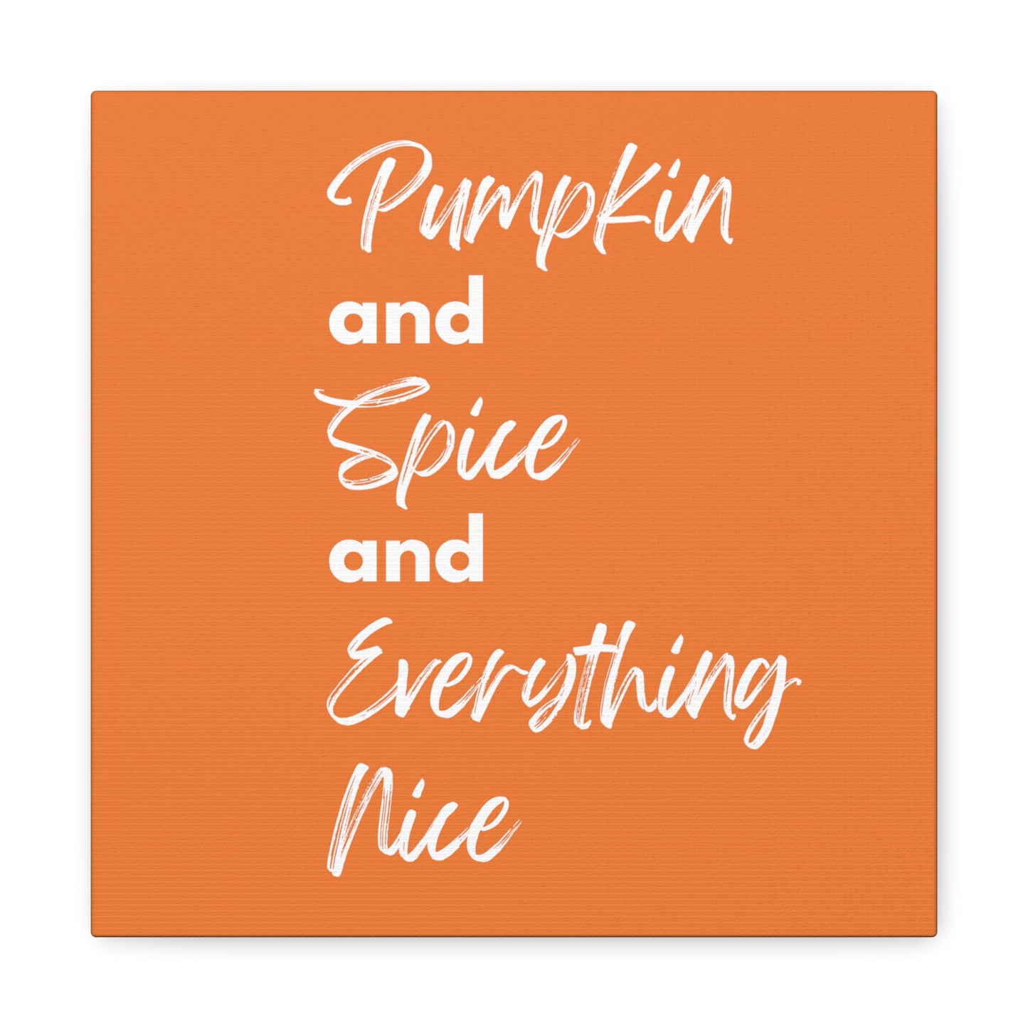 Pumpkin Spice Everything Nice Canvas Gallery Wraps - Orange