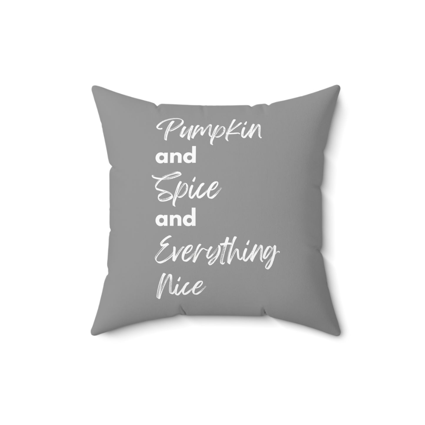 Pumpkin Spice Everything Nice Spun Polyester Square Pillow - Grey