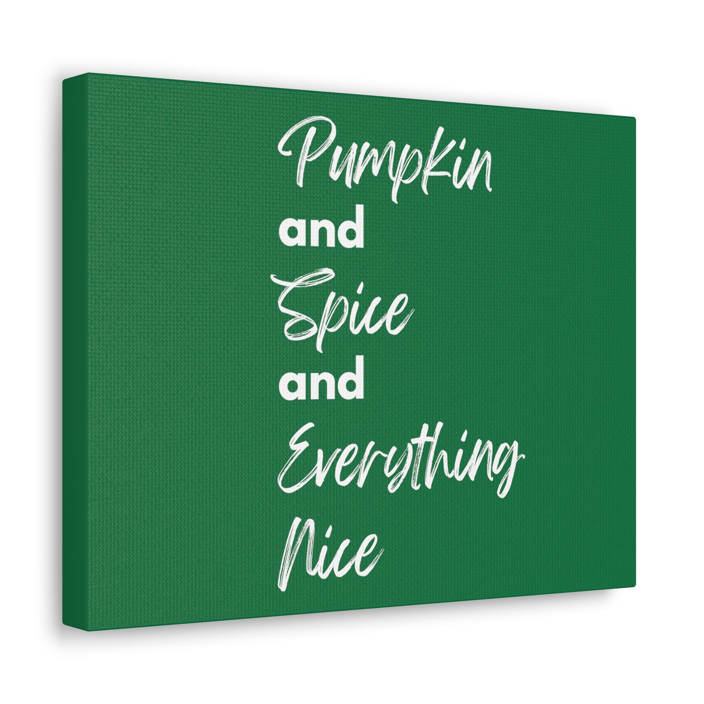 Pumpkin Spice Everything Nice Canvas Gallery Wraps - Dark Green