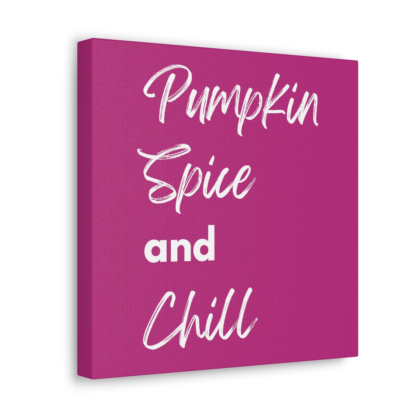 Pumpkin Spice and Chill Canvas Gallery Wraps - Dark Pink