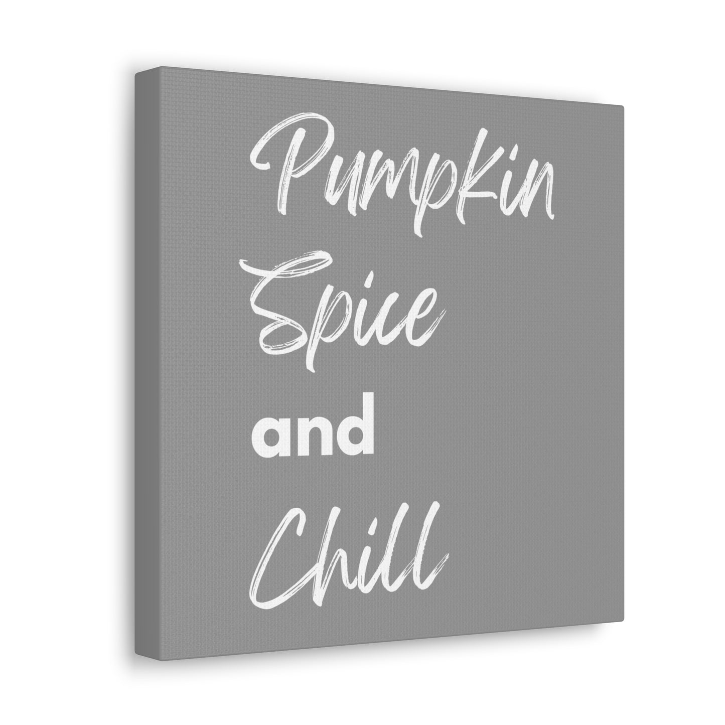 Pumpkin Spice and Chill Canvas Gallery Wraps - Grey