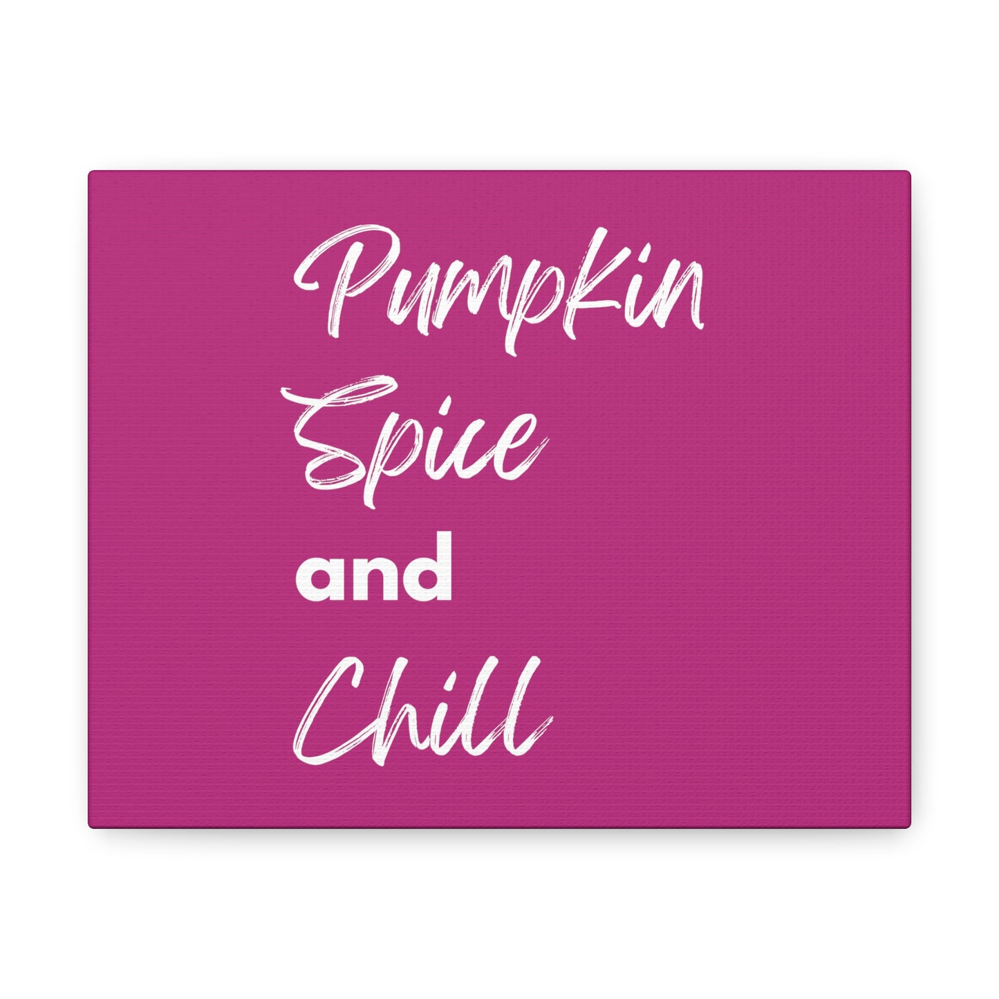 Pumpkin Spice and Chill Canvas Gallery Wraps - Dark Pink