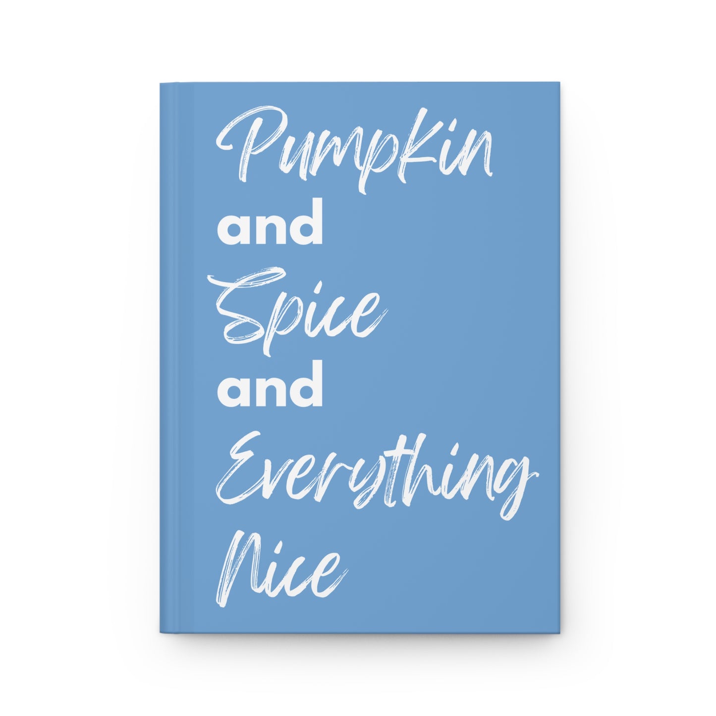 Pumpkin Spice Everything Nice Hardcover Journal Matte - Light Blue