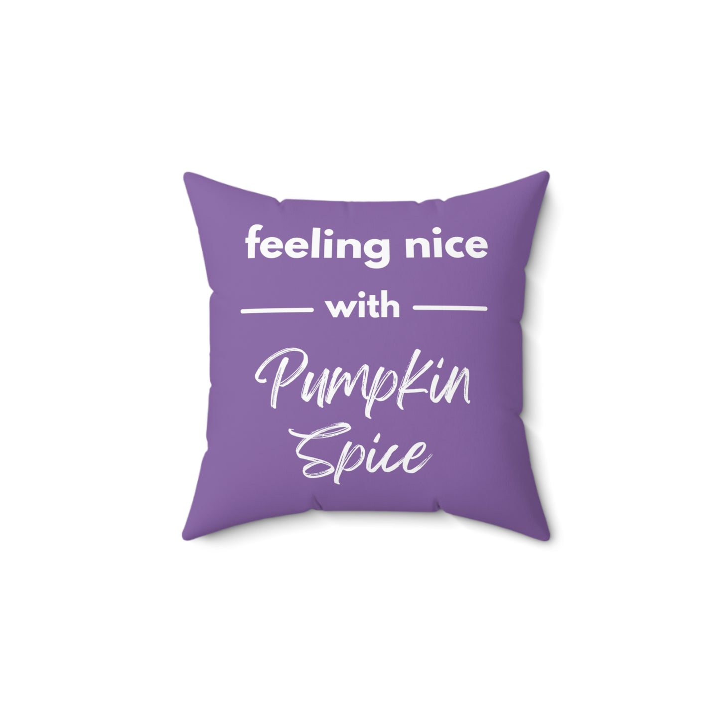 Feeling Nice With Pumpkin Spice Spun Polyester Square Pillow - Purple