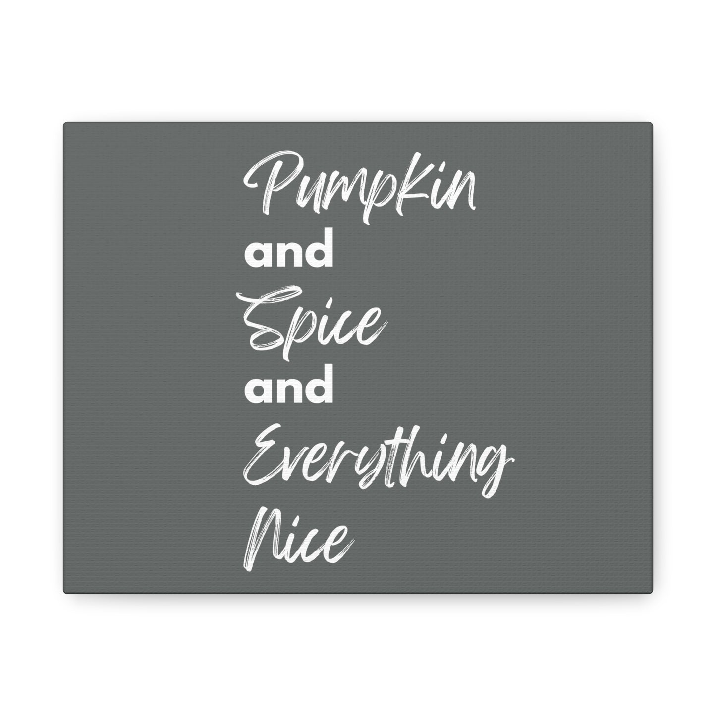 Pumpkin Spice Everything Nice Canvas Gallery Wraps - Dark Grey