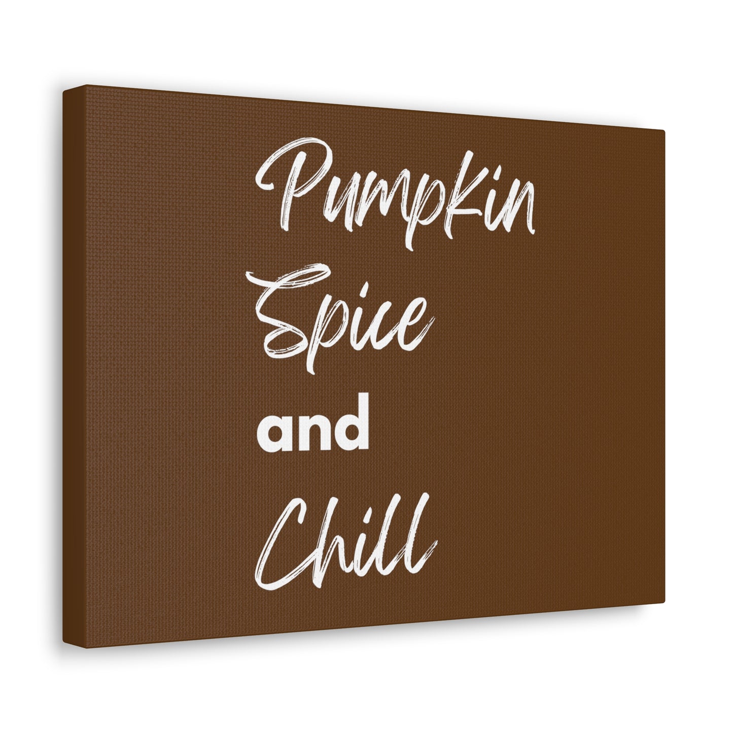 Pumpkin Spice and Chill Canvas Gallery Wraps - Dark Brown