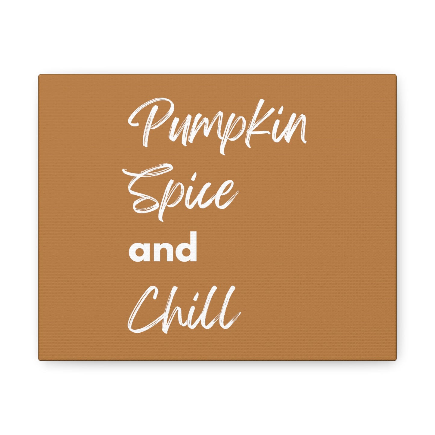 Pumpkin Spice and Chill Canvas Gallery Wraps - Brown