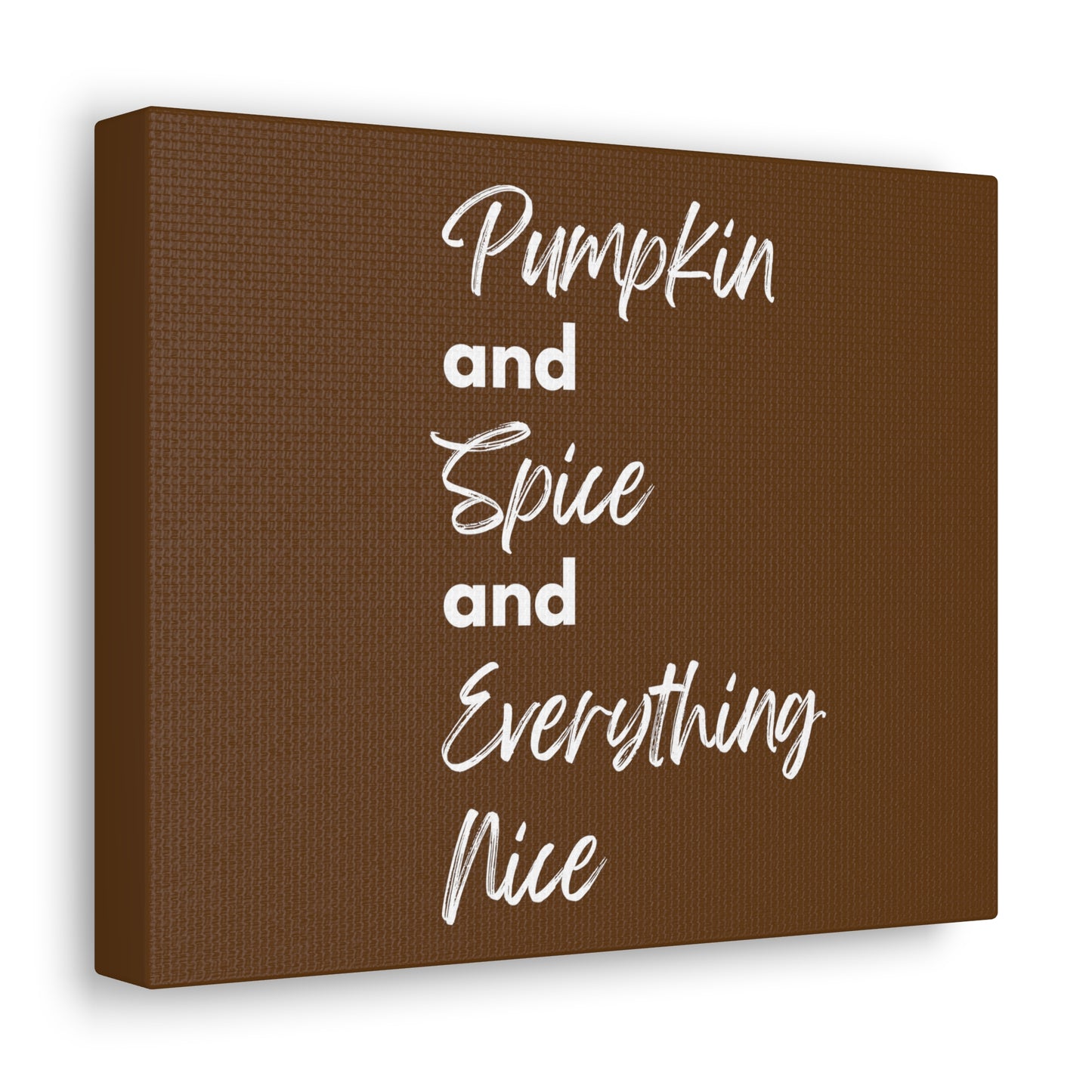 Pumpkin Spice Everything Nice Canvas Gallery Wraps - Dark Brown