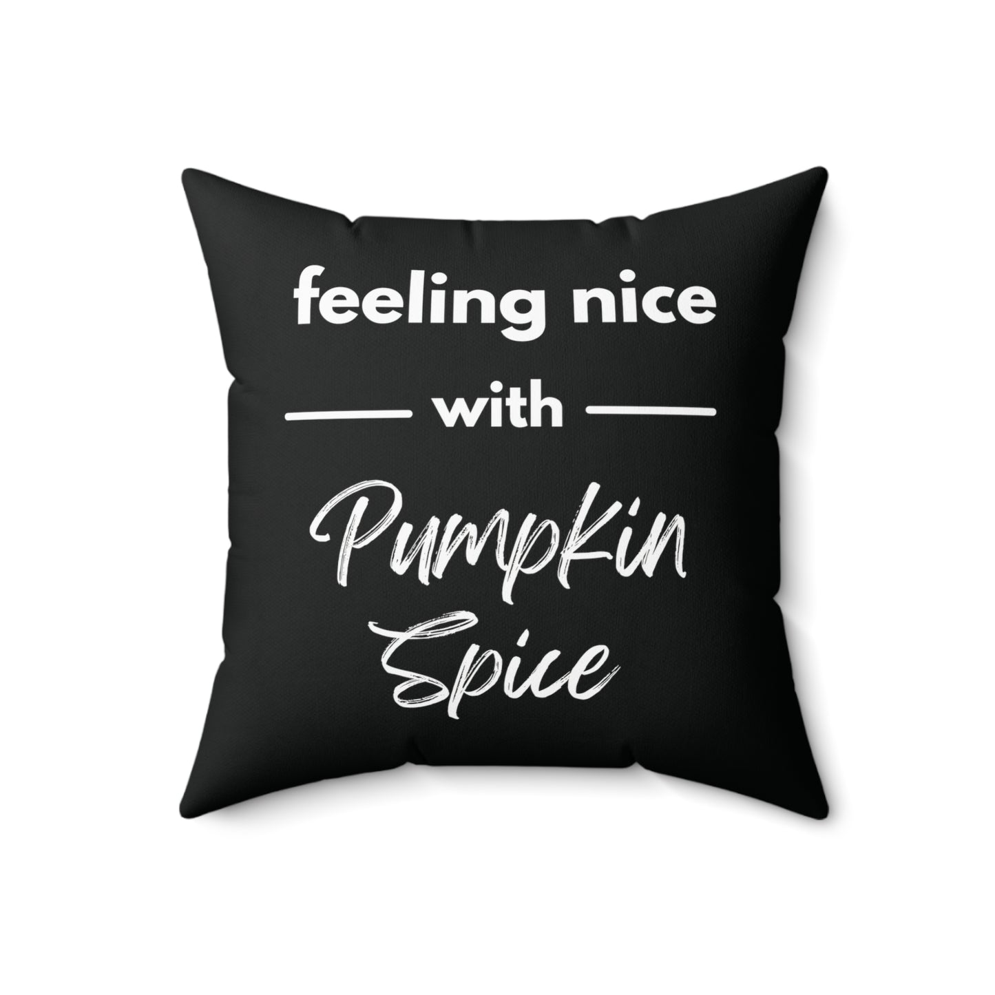 Feeling Nice With Pumpkin Spice Spun Polyester Square Pillow - Black