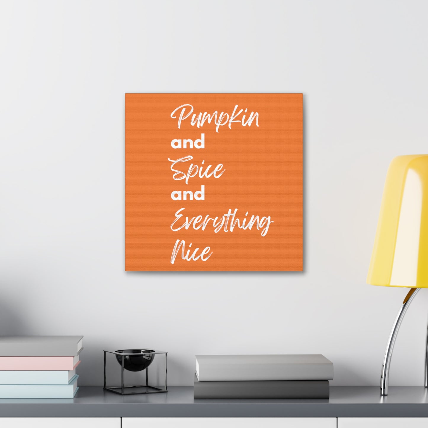 Pumpkin Spice Everything Nice Canvas Gallery Wraps - Orange