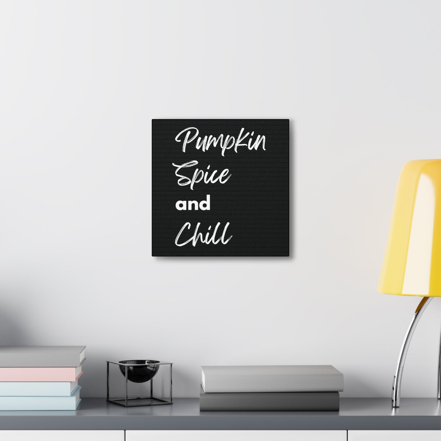 Pumpkin Spice and Chill Canvas Gallery Wraps - Black