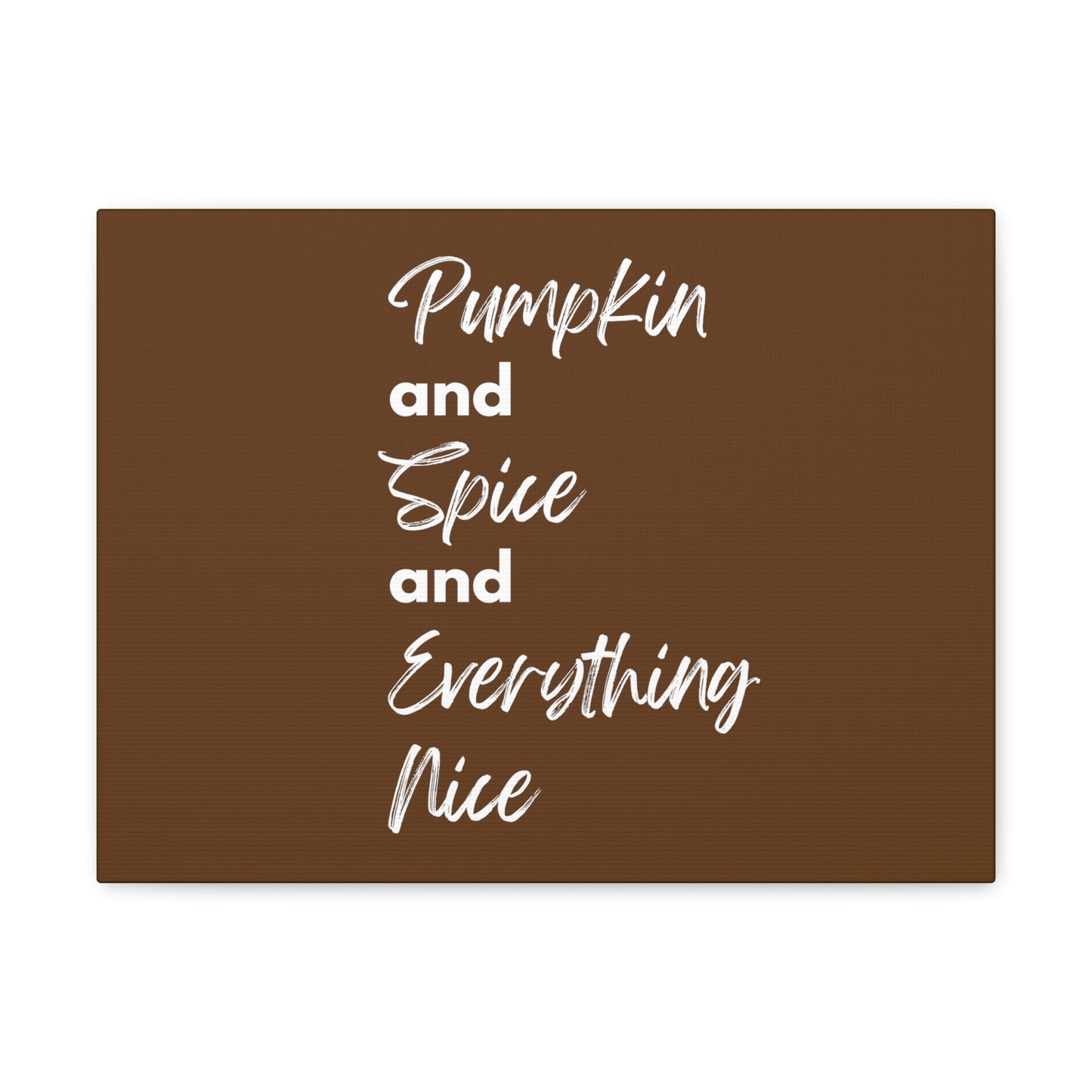 Pumpkin Spice Everything Nice Canvas Gallery Wraps - Dark Brown