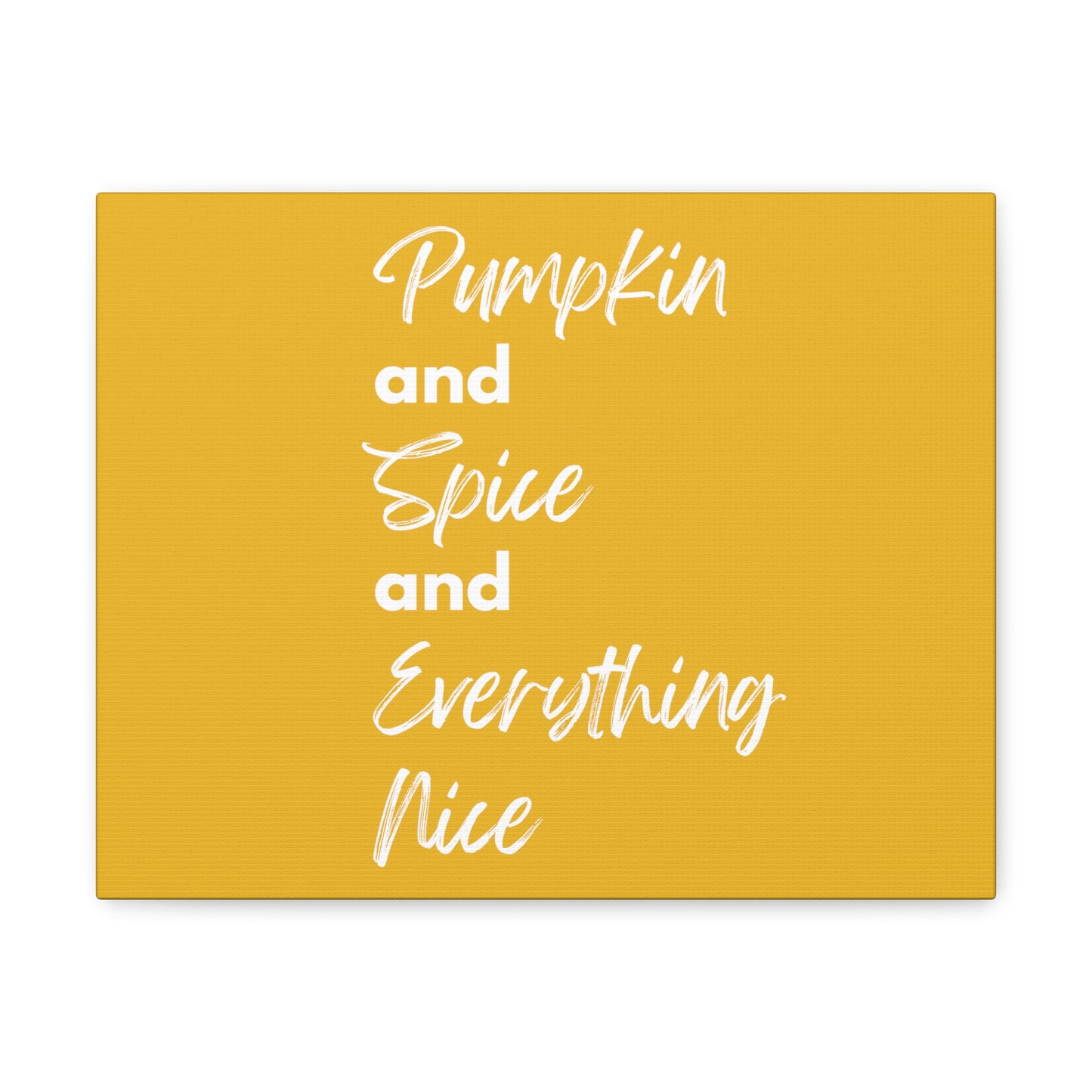 Pumpkin Spice Everything Nice Canvas Gallery Wraps - Yellow