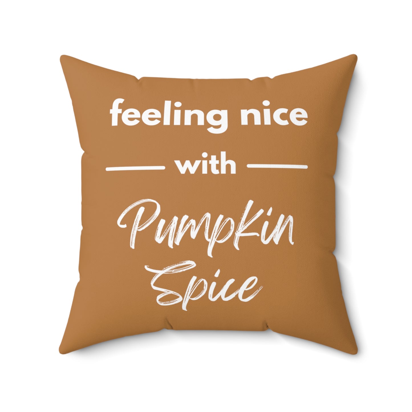 Feeling Nice With Pumpkin Spice Spun Polyester Square Pillow - Brown