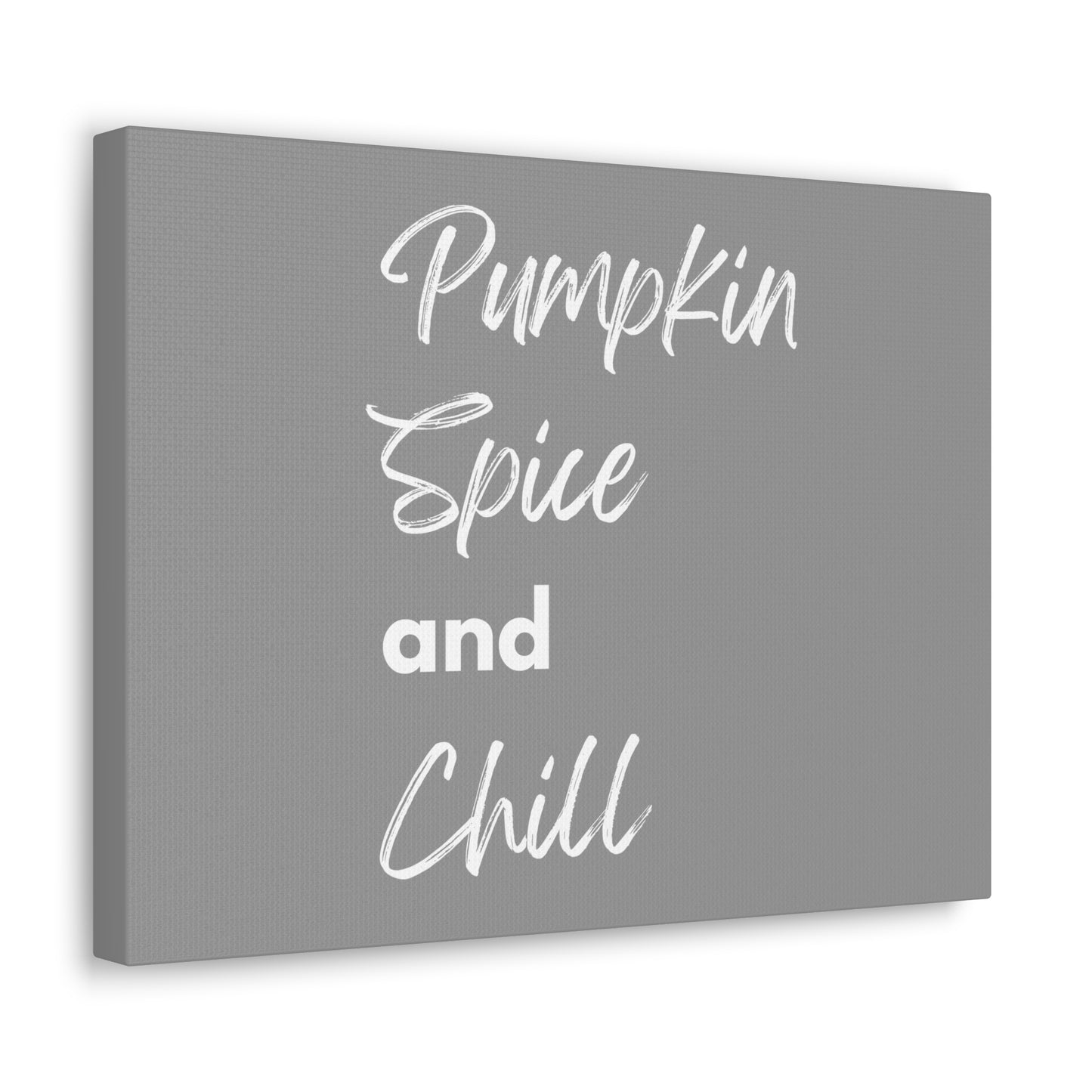 Pumpkin Spice and Chill Canvas Gallery Wraps - Grey