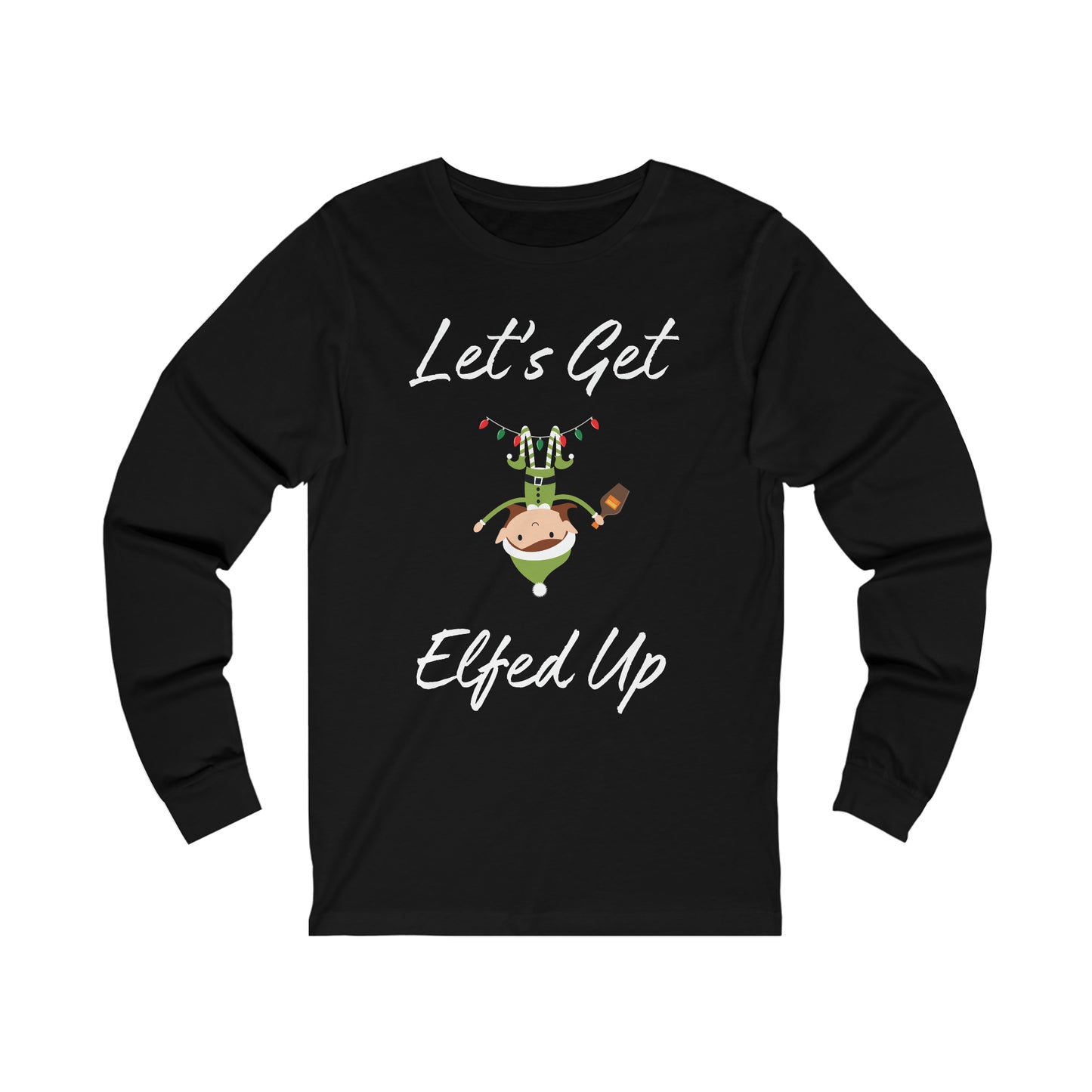 Let's Get Elfed Up Extra Soft Unisex Jersey Long Sleeve Tee